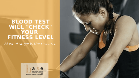 Blood test will &quot;check&quot; your fitness level - At what stage is the research
