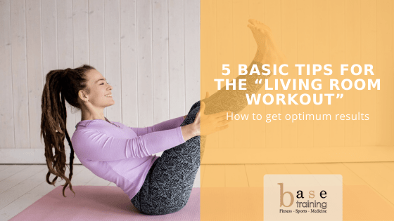 5 Basic Tips for That “Living Room Workout” - How to get optimum results